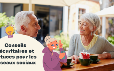 Conseils Sécuritaires et Astuces pour les Seniors sur les Réseaux Sociaux et Sites de Rencontres