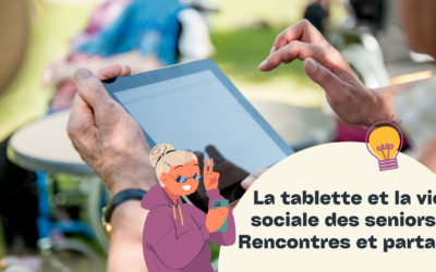 La tablette et la vie sociale des seniors : Rencontrer des gens et participer à des activités